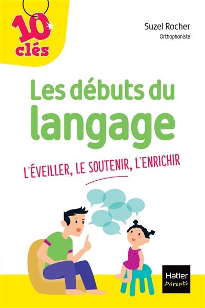 Les débuts du langage : l'éveiller, le soutenir, l'enrichir