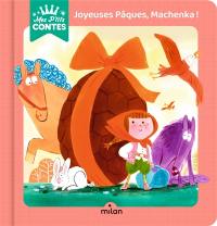 Joyeuses Pâques, Machenka !