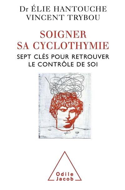 Soigner sa cyclothymie : sept clés pour retrouver le contrôle de soi