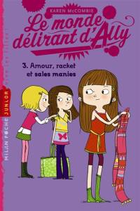 Le monde délirant d'Ally. Vol. 3. Amour, racket et sales manies