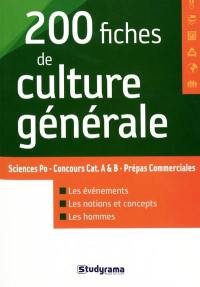 200 fiches de culture générale : Sciences Po, concours cat. A & B, prépas commerciales : les événements, les notions et concepts, les hommes