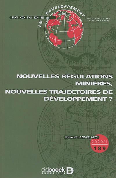 Mondes en développement, n° 189. Nouvelles régulations minières, nouvelles trajectoires de développement ?