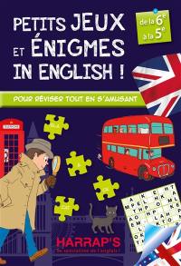 Petits jeux et énigmes in English ! : de la 6e à la 5e