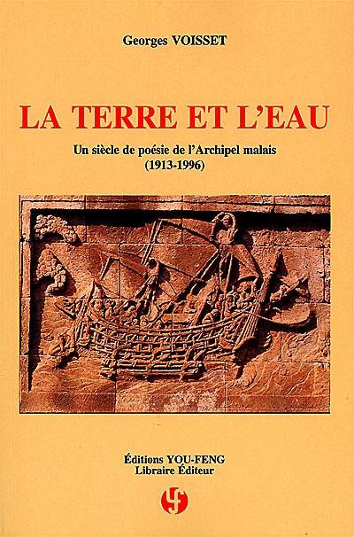 La terre et l'eau : un siècle de poésie de l'archipel malais (1913-1996) : anthologie bilingue Indonésie, Malaisie, Singapour, Brunei