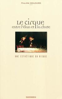 Le cirque, entre l'élan et la chute : une esthétique du risque