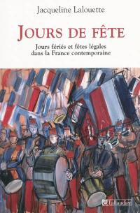 Jours de fête : fêtes légales et jours fériés dans la France contemporaine