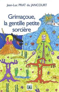 Les aventures de Grimaçoue. Vol. 1. Grimaçoue, la gentille petite sorcière