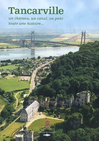 Tancarville : un château, un canal, un pont, toute une histoire