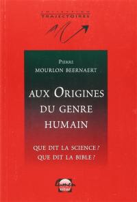 Aux origines du genre humain : que dit la science ? que dit la Bible ?