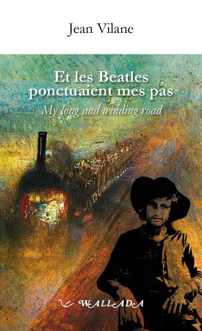 Et les Beatles ponctuaient mes pas. My long and winding road