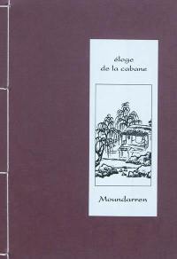 Eloge de la cabane : poèmes et illustrations