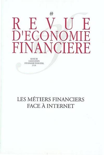 Revue d'économie financière, n° 69. Les métiers financiers face à Internet