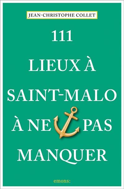 111 lieux à Saint-Malo à ne pas manquer