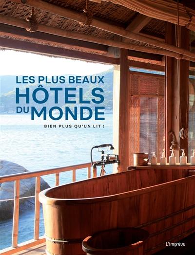 Les plus beaux hôtels du monde : bien plus qu'un lit !