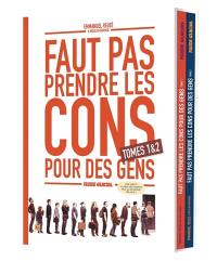 Faut pas prendre les cons pour des gens : tomes 1 & 2