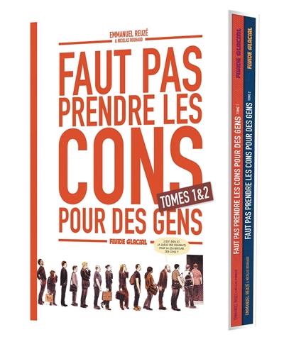 Faut pas prendre les cons pour des gens : tomes 1 & 2