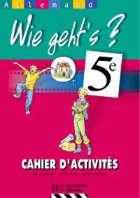 Wie geht's ?, allemand 5e : cahier d'activités