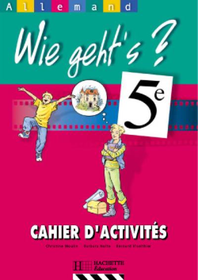 Wie geht's ?, allemand 5e : cahier d'activités