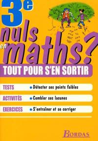 Nuls en maths ? 3e : tout pour s'en sortir