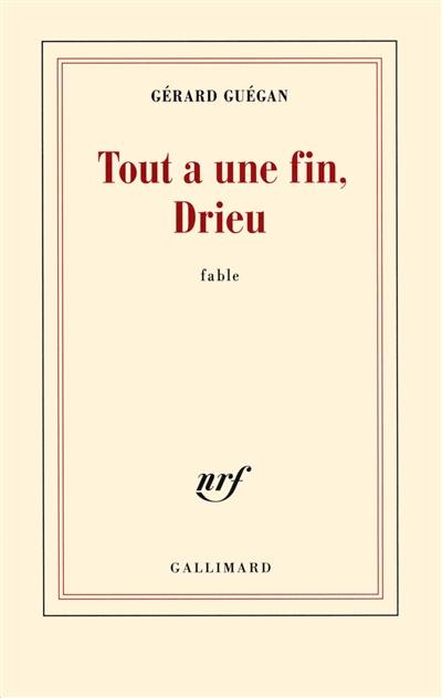 Tout a une fin, Drieu : fable