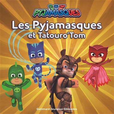 Pyjamasques. Vol. 19. Les Pyjamasques et Tatouro'Tom