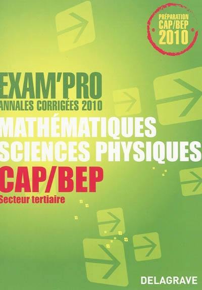 Mathématiques, sciences physiques BEP secteur tertiaire : annales corrigées 2010