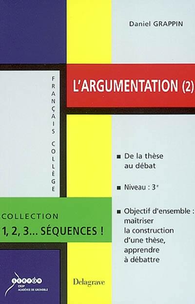 L'argumentation. Vol. 2. De la thèse au débat