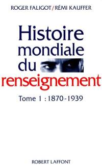 Histoire mondiale du renseignement au XXe siècle. Vol. 1. 1870-1939