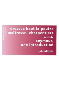 Dressez haut la poutre maîtresse, charpentiers. Seymour, une introduction