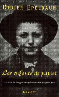 Les enfants de papier : les juifs de Pologne immigrés en France jusqu'en 1940