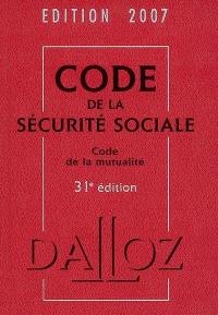 Code de la sécurité sociale 2007. Code de la mutualité 2007 : commenté