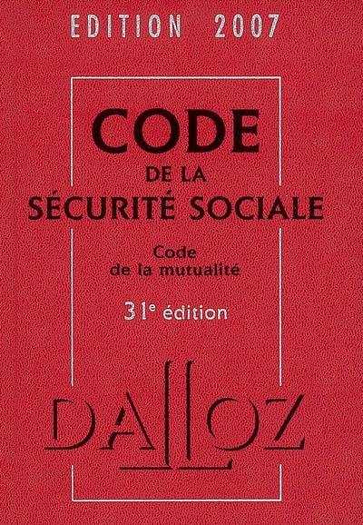 Code de la sécurité sociale 2007. Code de la mutualité 2007 : commenté