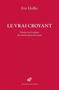 Le vrai croyant : pensées sur la nature des mouvements de masse