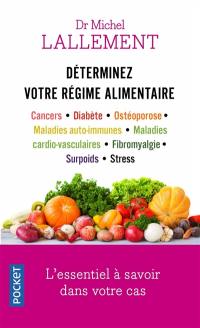 Déterminez votre régime alimentaire : cancers, diabète, ostéoporose, maladies auto-immunes, maladies cardio-vasculaires, fibromyalgie, surpoids, stress