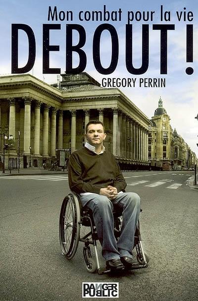 Debout ! : mon combat pour la vie