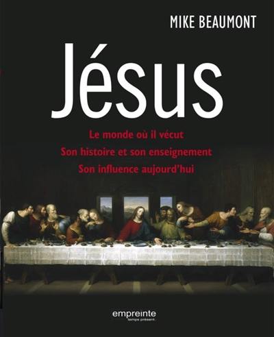 Jésus : le monde où il vécut, son histoire et son enseignement, son influence aujourd'hui