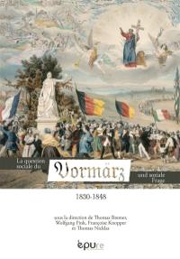 La question sociale du Vormärz : 1830-1848 : perspectives comparées. Vormärz und soziale Frage : 1830-1848 : vergleichende Perspektiven