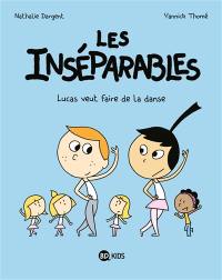 Les inséparables. Vol. 9. Lucas veut faire de la danse