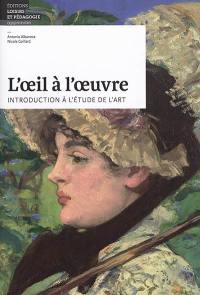 L'oeil à l'oeuvre : introduction à l'étude de l'art