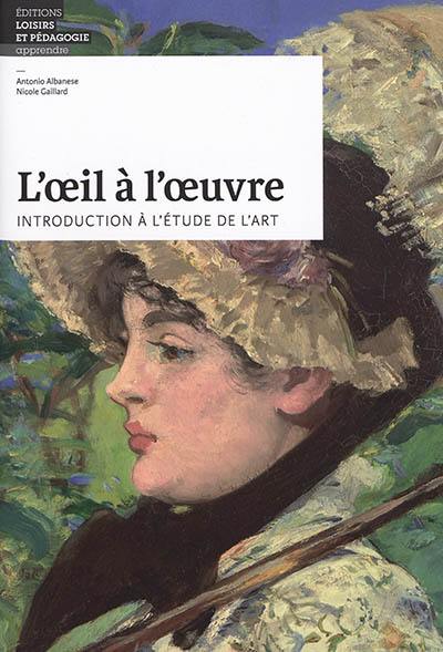 L'oeil à l'oeuvre : introduction à l'étude de l'art