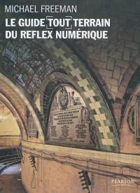 Le guide tout terrain du reflex numérique