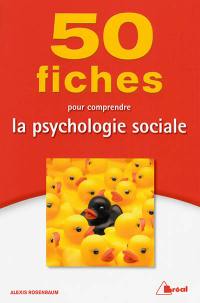 50 fiches pour comprendre la psychologie sociale