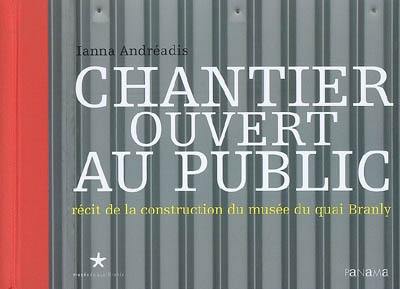 Chantier ouvert au public : récit de la construction du Musée du quai Branly