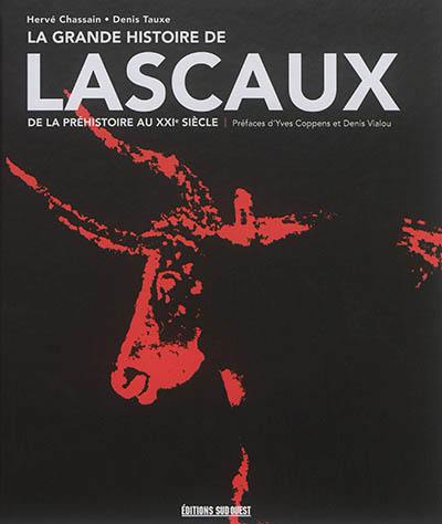 La grande histoire de Lascaux : de la préhistoire au XXIe siècle