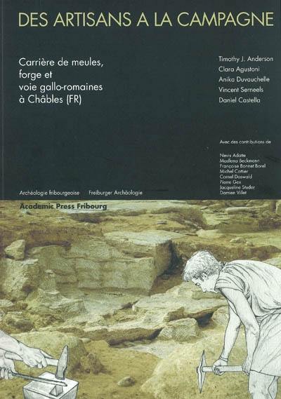 Des artisans à la campagne : carrière de meules, forge et voie gallo-romaines à Châbles (FR)