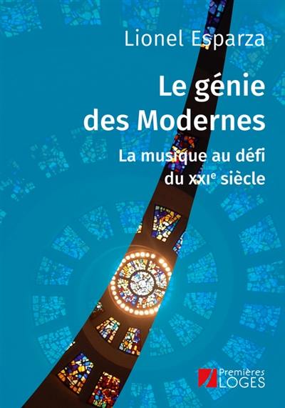 Le génie des modernes : la musique au défi du XXIe siècle