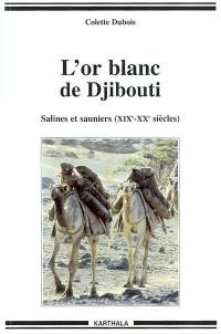 L'or blanc de Djibouti : salines et sauniers (XIXe-XXe siècle)