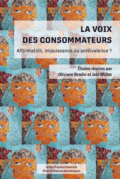 La voix des consommateurs : affirmation, impuissance ou ambivalence ?