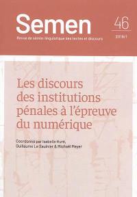 Semen, nouvelle série, n° 46. Les discours des institutions pénales à l'épreuve du numérique