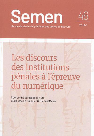 Semen, nouvelle série, n° 46. Les discours des institutions pénales à l'épreuve du numérique